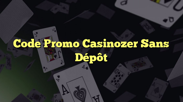 Code Promo Casinozer Sans Dépôt