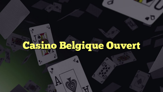 Casino Belgique Ouvert