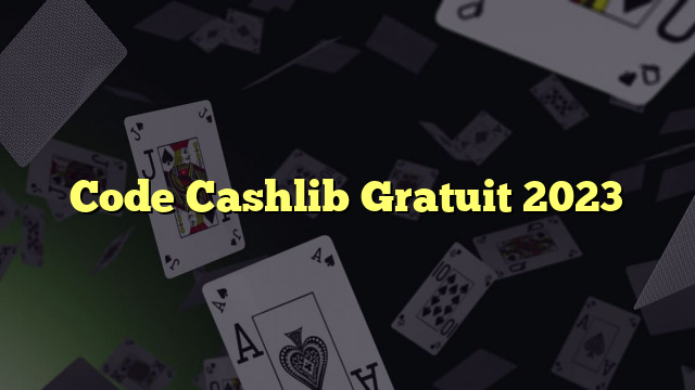 Code Cashlib Gratuit 2023