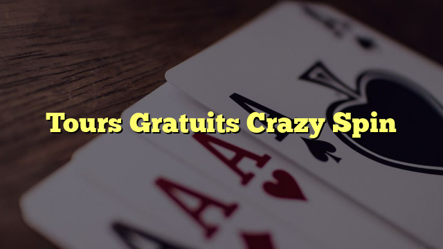 Tours Gratuits Crazy Spin