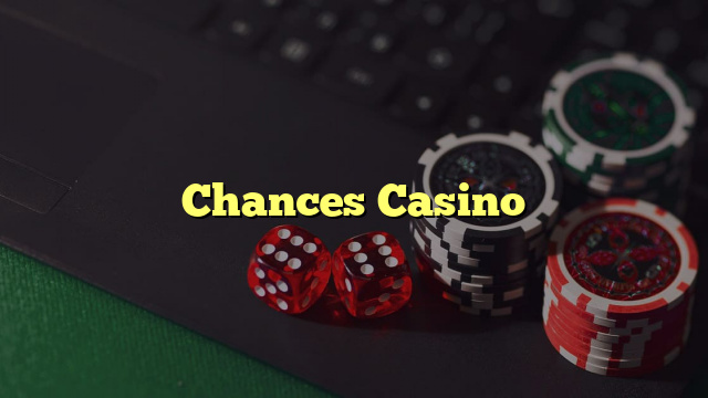 Chances Casino