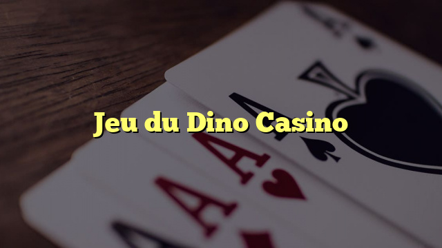 Jeu du Dino Casino