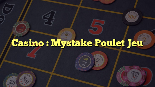Casino : Mystake Poulet Jeu