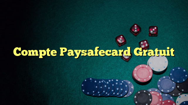 Compte Paysafecard Gratuit