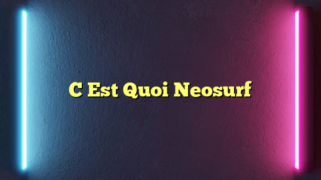 C Est Quoi Neosurf