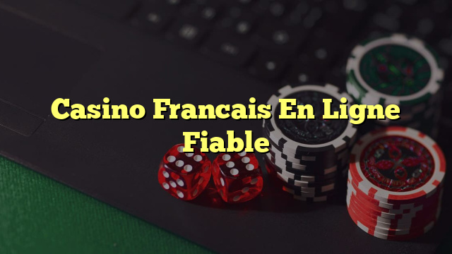 Casino Francais En Ligne Fiable