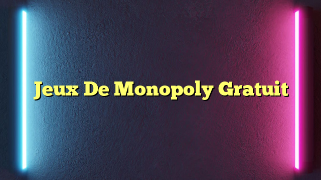 Jeux De Monopoly Gratuit