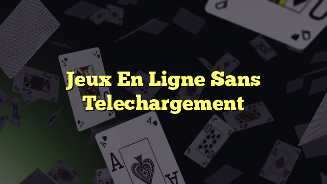 Jeux En Ligne Sans Telechargement