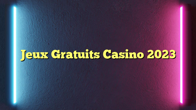 Jeux Gratuits Casino 2023