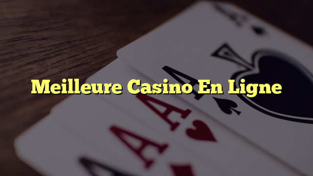 Meilleure Casino En Ligne