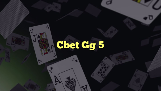 Cbet Gg 5