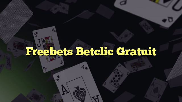 Freebets Betclic Gratuit