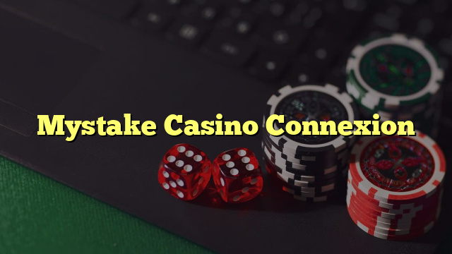 Mystake Casino Connexion