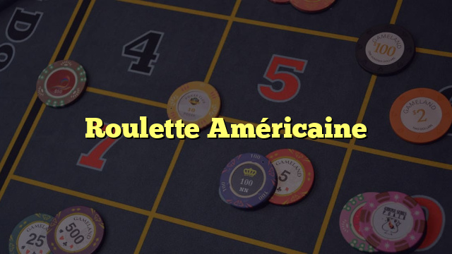 Roulette Américaine
