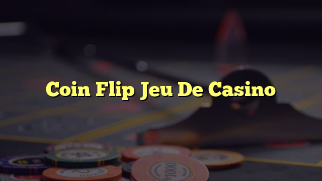 Coin Flip Jeu De Casino