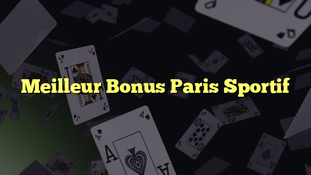 Meilleur Bonus Paris Sportif