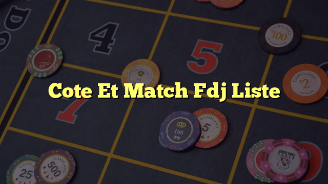 Cote Et Match Fdj Liste