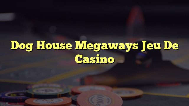 Dog House Megaways Jeu De Casino