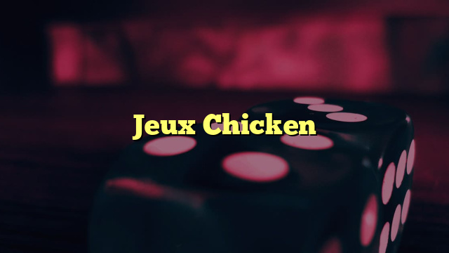 Jeux Chicken