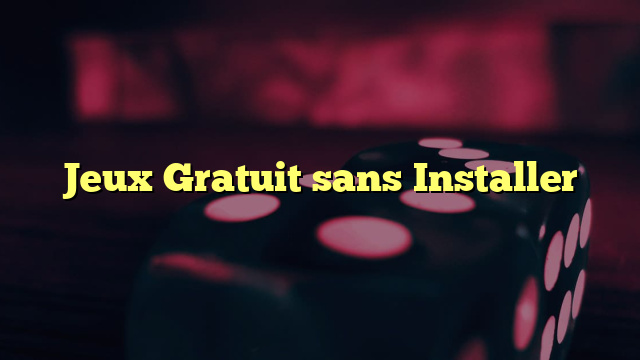 Jeux Gratuit sans Installer