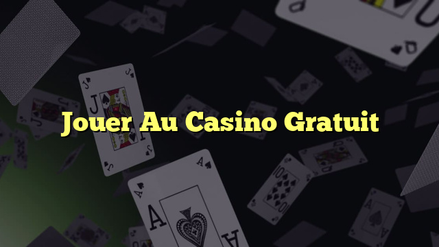 Jouer Au Casino Gratuit