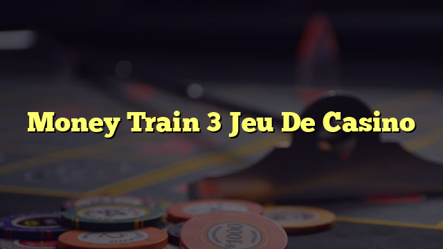 Money Train 3 Jeu De Casino