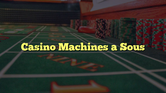 Casino Machines a Sous