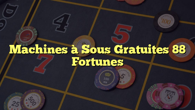 Machines à Sous Gratuites 88 Fortunes