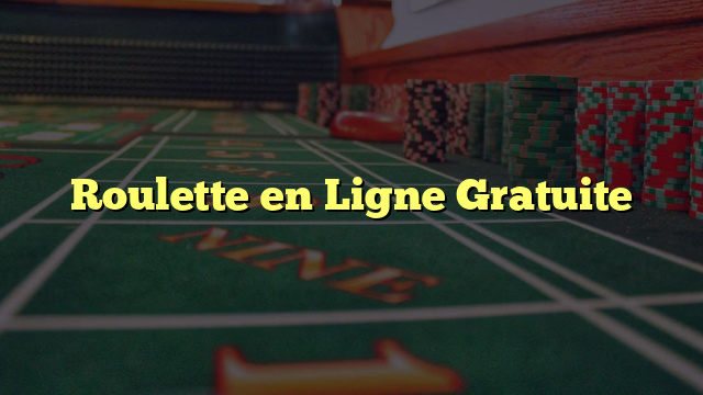 Roulette en Ligne Gratuite