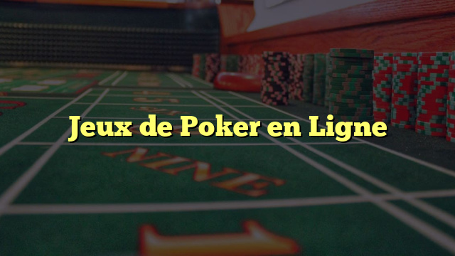 Jeux de Poker en Ligne