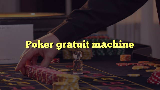 Poker gratuit machine