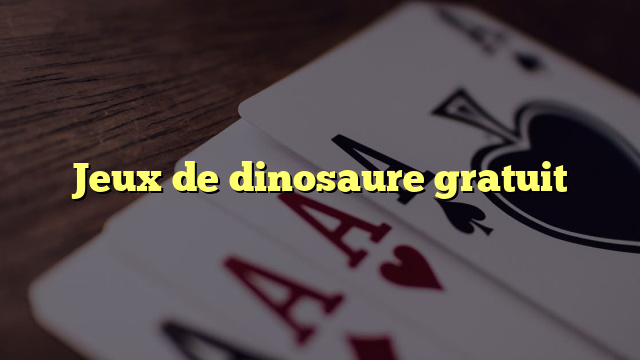 Jeux de dinosaure gratuit