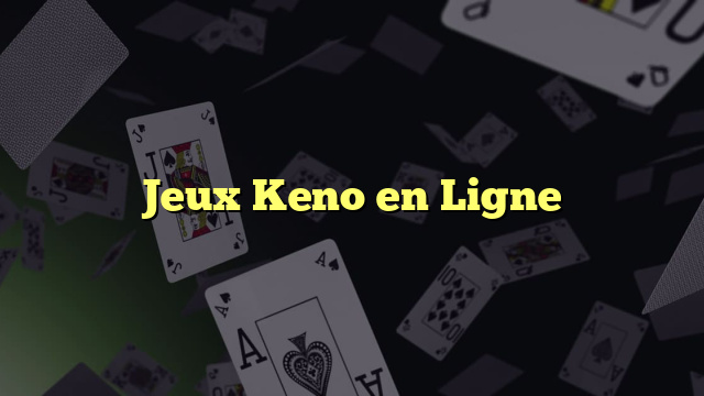 Jeux Keno en Ligne