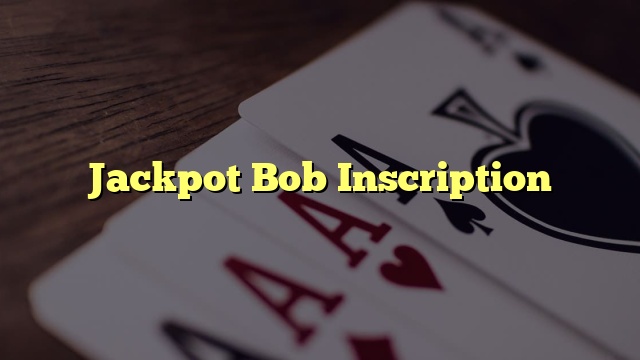 Jackpot Bob Inscription