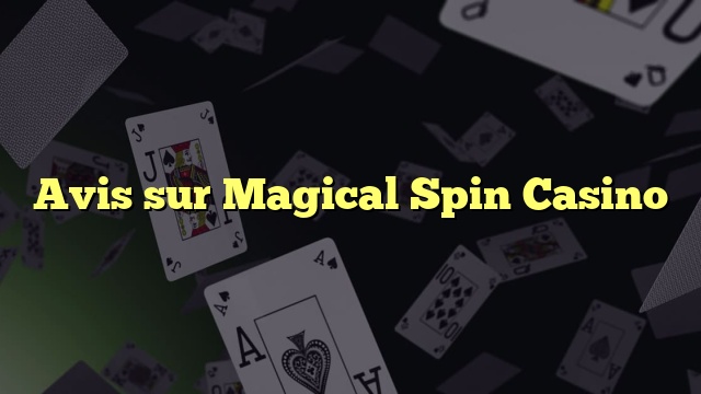 Avis sur Magical Spin Casino