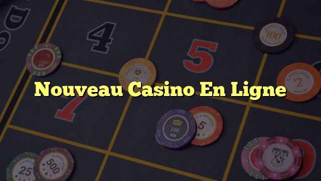 Nouveau Casino En Ligne