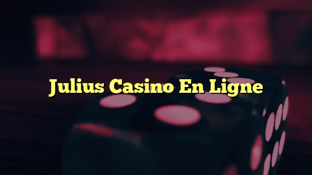 Julius Casino En Ligne