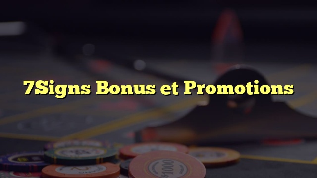 7Signs Bonus et Promotions