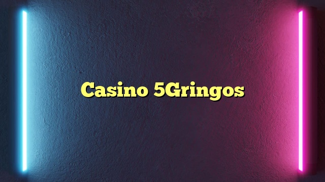 Casino 5Gringos